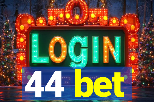 44 bet